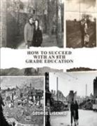 George Lisenko - How to Succeed with an 8th Grade Education