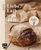 Mareike Gohla, Viktoria Heyn - Liebe, Laib und Zeit - Natürlich Brot backen