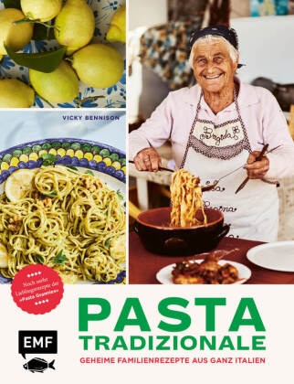 Vicky Bennison - Pasta Tradizionale - Noch mehr Lieblingsrezepte der "Pasta Grannies" - Über 60 geheime Rezepte aus ganz Italien: Pasta, Pizza, Risotto und Dolci