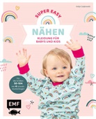 Katja Czajkowski - Nähen super easy - Kleidung für Babys und Kids