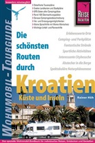Rainer Höh - Reise Know-How Die schönsten Routen durch Kroatien, Küste und Inseln
