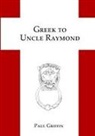 Paul Griffin - Greek to Uncle Raymond