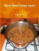Hugh Johnson - Never Wash Dishes Again