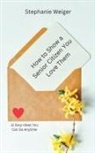Stephanie Weiger - How To Show a Senior Citizen You Love Them