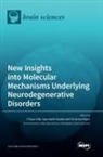 Yam Nath Paudel, Christina Piperi, Chiara Villa - New Insights into Molecular Mechanisms Underlying Neurodegenerative Disorders