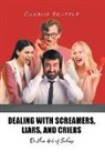 Charlie Scheele - Dealing with Screamers, Liars, and Criers: Or the Art of Sales