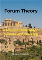 Thomas Colignatus, Thomas Colignatus - Forum Theory & A National Assembly of Science and Learning