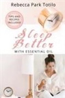 Rebecca Park Totilo - Sleep Better With Essential Oil