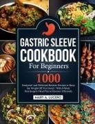 Mary A. Lucero - Gastric Sleeve Cookbook For Beginners