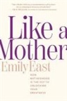 Emily East - Like a Mother
