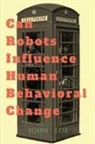 John Lok - Can Robots Influence Human Behavioral Change