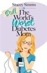 Stacey Simms - Still the World's Worst Diabetes Mom