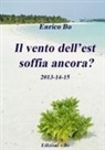 Enrico Bo - Il vento dell'est soffia ancora? 2013-14-15