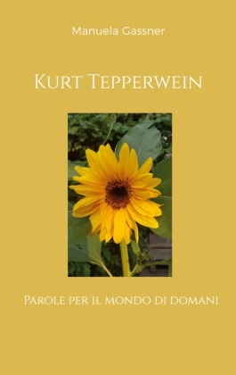 Manuela Gassner - Kurt Tepperwein - Parole per il mondo di domani