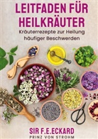 F. E. Eckard Prinz von Strohm, SIR F E Eckard Prinz von Strohm, SIR F.E.Eckard Prinz von Strohm, Sir F. E. Eckard Prinz von Strohm - Leitfaden für Heilkräuter:
