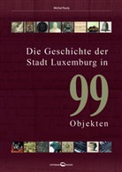 Michel Pauly - Die Geschichte der Stadt Luxemburg in 99 Objekten