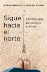 Nuria Farriols Hernando - Sigue Hacia El Norte. Mindfulness, Psicologia Y Etica