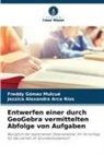 Jessica Alexandra Arce Rios, Freddy Gómez Mulcué - Entwerfen einer durch GeoGebra vermittelten Abfolge von Aufgaben