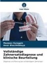 Amar Bhochhibhoya, Manjeev Guragain - Vollständige Zahnersatzdiagnose und klinische Beurteilung