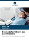 Kavitha R, POOJA V R, Pooja V. R, POOJA V.R - Dexmedetomidin in der Zahnmedizin