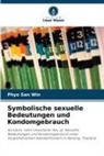Phyo San Win - Symbolische sexuelle Bedeutungen und Kondomgebrauch