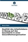 Derya Kara - Qualität des Arbeitslebens in Bezug auf das Geschlecht in einer Gesundheitsorganisation