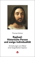 Thomas Krämer - Raphael: Historische Person und ewige Individualität