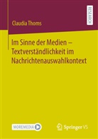 Claudia Thoms - Im Sinne der Medien - Textverständlichkeit im Nachrichtenauswahlkontext