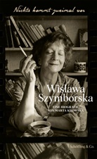 Marta Kijowska - Nichts kommt zweimal vor. Wislawa Szymborska.