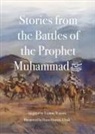 Yasmin G Watson - Stories from the Battles of the Prophet Muhammad