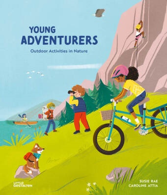 Susie Rae, Caroline Attia, Little Gestalten,  Little Gestalten - Young Adventurers - Outdoor Activities in Nature