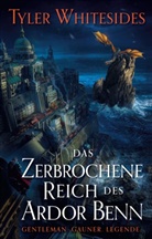 Tyler Whitesides - Das zerbrochene Reich des Ardor Benn