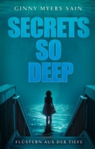 Ginny Myers Sain - Secrets so Deep: Flüstern aus der Tiefe