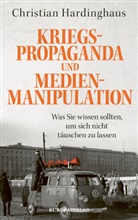 Christian Hardinghaus - Kriegspropaganda und Medienmanipulation
