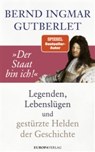 Bernd Ingmar Gutberlet - "Der Staat bin ich!"