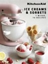 Claire Dupy, KitchenAid - KitchenAid: Ice Creams & Sorbets