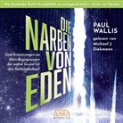 Paul Wallis - DIE NARBEN VON EDEN. Empfohlen von Erich von Däniken (ungekürzte Lesung), Audio-CD, MP3 (Hörbuch)