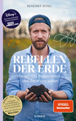 Benedikt Bösel - Rebellen der Erde - Wie wir den Boden retten - und damit uns selbst! - Mit einem Vorwort von Maja Göpel