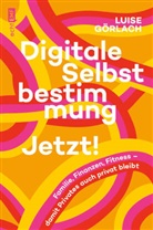 Luise Görlach - Digitale Selbstbestimmung: Jetzt!