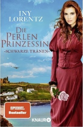 Iny Lorentz - Die Perlenprinzessin. Schwarze Tränen - Roman | Eine historische Familiensaga vom »Königspaar der deutschen Bestsellerliste« DIE ZEIT