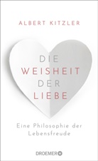 Albert Kitzler - Die Weisheit der Liebe