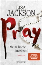 Lisa Jackson - Pray - Meine Rache findet euch