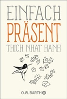 Thich Nhat Hanh - Einfach präsent