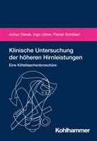 Adrian Danek, Florian Schöberl, Ingo Uttner - Klinische Untersuchung der höheren Hirnleistungen