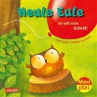 Paul Friester, Philippe Goossens - Maxi Pixi 414: Heule Eule - Ich will mein Bumm!