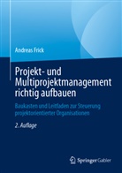 Frick, Andreas Frick - Projekt- und Multiprojektmanagement richtig aufbauen