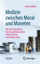 Dalhaus, Laura Dalhaus, Laura (Dr. med.) Dalhaus, Cla Gleiser - Medizin zwischen Moral und Moneten