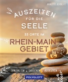 Annette Bernjus, Gisela Immich - Auszeiten für die Seele im Rhein-Main-Gebiet