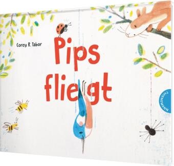 Corey R Tabor, Corey R. Tabor - Pips fliegt - Bilderbuch über einen kleinen Vogel mit riesigem Mut