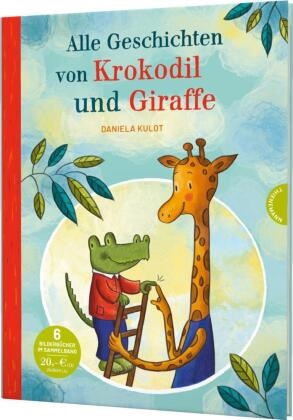 Daniela Kulot - Krokodil und Giraffe: Alle Geschichten von Krokodil und Giraffe - Vorlesebuch für die ganze Familie